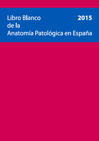 Libro Blanco de la Anatomía Patológica en España 2015