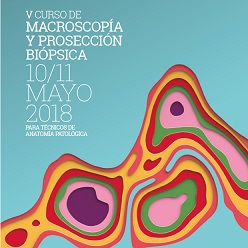 V Curso de Macroscopía, y Prosección Biópsica para Técnicos de Anatomía Patológica