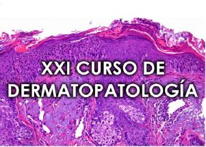 XXI Curso de Dermatopatología